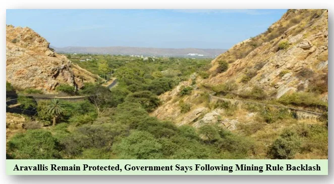 Aravallis Remain Protected, Government Says Following Mining Rule Backlash 2 Aravallis remain protected, government says