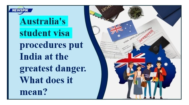 Australia'S Student Visa Procedures Put India At The Greatest Danger. What Does It Mean? 1 Australia's student visa
