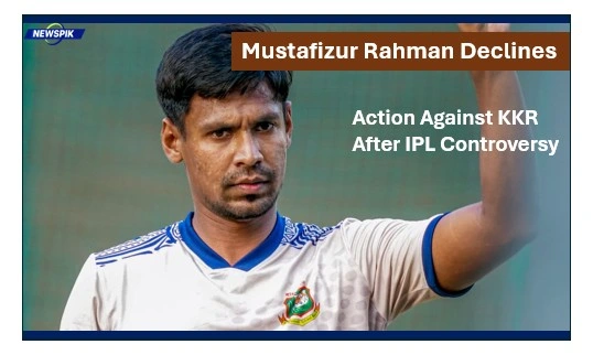 Mustafizur Rahman Declines Action Against Kkr After Ipl Controversy 1 Mustafizur rahman