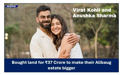Virat kohli and anushka sharma bought land