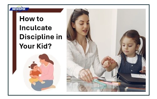 How To Inculcate Discipline In Your Kid 1 How to inculcate discipline in your kid