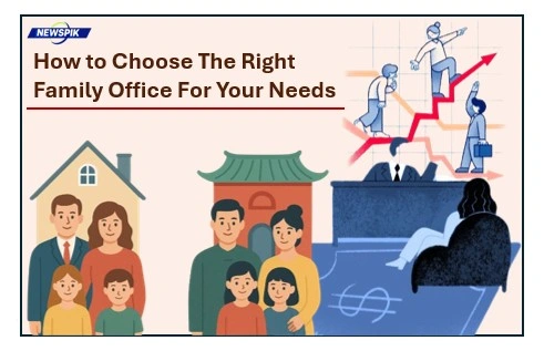 How To Choose The Right Family Office For Your Needs 1 Family office