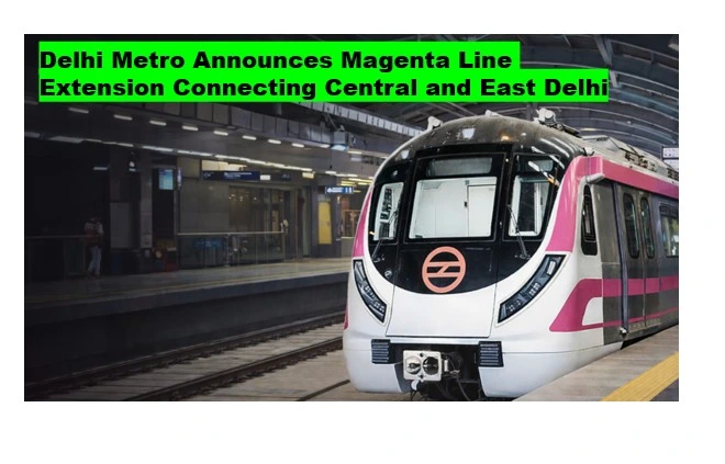 Delhi Metro Announces Magenta Line Extension Connecting Central And East Delhi 1 Delhi metro