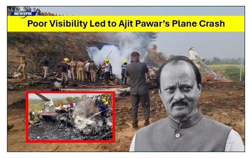 Poor visibility led to ajit pawar’s plane crash