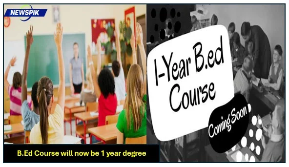 B. Ed course will now be 1 year degree - good news for teachers!