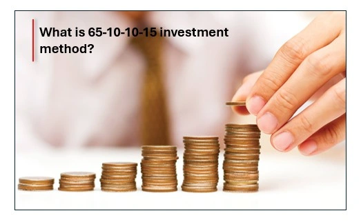 What Is 65-10-10-15 Investment Method? 1 65-10-10-15 investment method