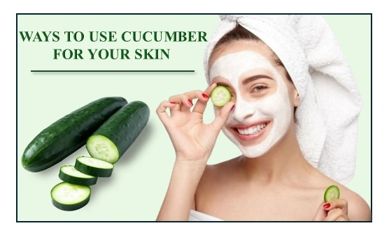 Cucumber for your skin