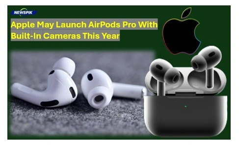 Apple May Launch Airpods Pro With Built-In Cameras This Year 1 Apple airpods pro