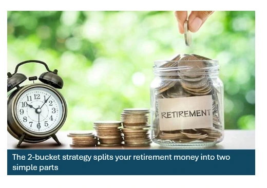 2-Bucket Strategy For Retirement Savings 1 Retirement savings