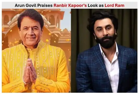 Arun govil praises ranbir kapoor’s look as lord ram