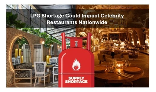 Lpg shortage could impact celebrity restaurants