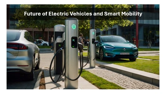 Future of electric vehicles and smart mobility