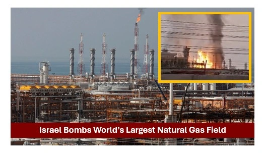 Israel bombs world's largest natural gas field