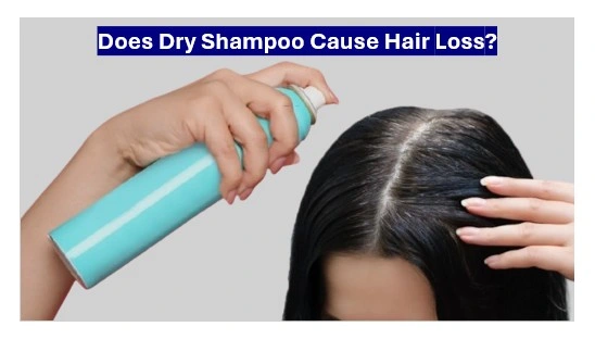 Does dry shampoo cause hair loss?