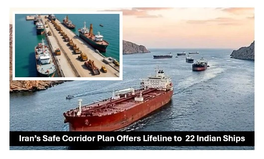Iran’s safe corridor plan offers lifeline to 22 indian ships