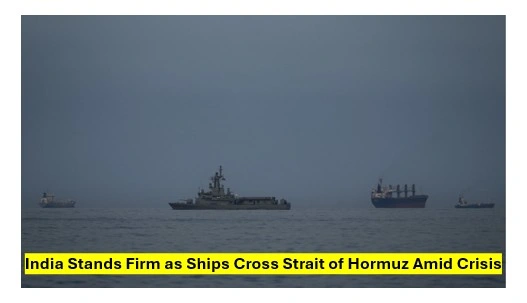 India stands firm as ships cross strait of hormuz