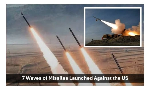 7 waves of missiles launched against us