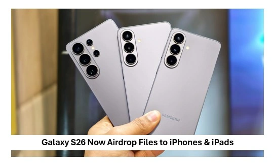 Samsung Galaxy S26 Users In India Can Now Airdrop Files To Iphones, Ipads 1 Samsung galaxy s26
