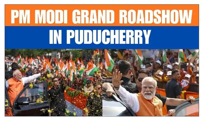 Pm modi roadshow in puducherry sparks momentum