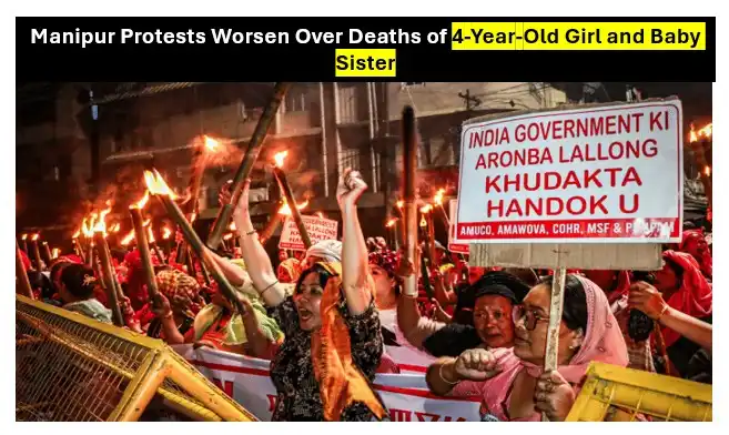 Manipur protests worsen after deaths of 4-year-old girl and baby sister