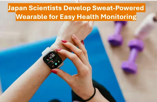Japan Scientists Develop Sweat-Powered Wearable For Easy Health Monitoring 1 Sweat-powered wearable monitor