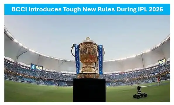 Bcci’s massive ipl 2026 crackdown