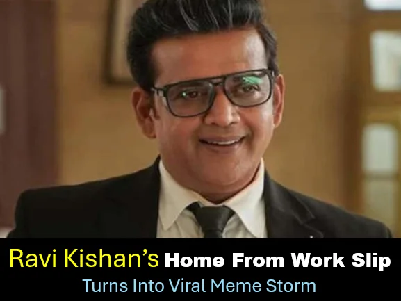 Ravi kishan’s home from work slip