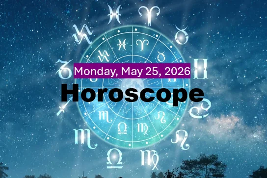 May 25, 2026 : horoscope