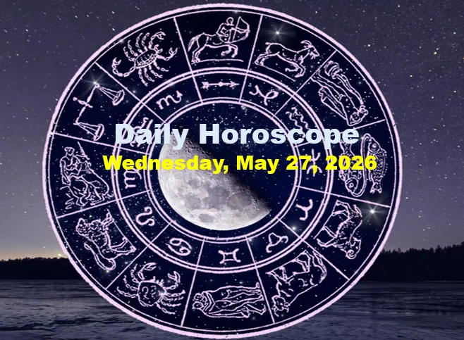 Daily horoscope - wednesday, may 27, 2026