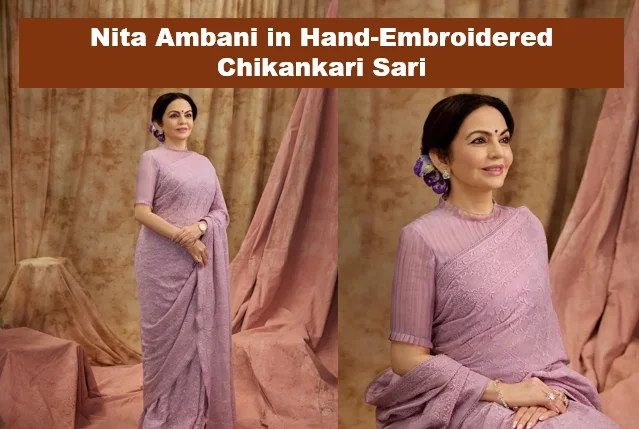 Nita Ambani’s Hand-Embroidered Chikankari Sari