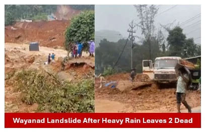 Wayanad landslide after heavy rain leaves 2 dead