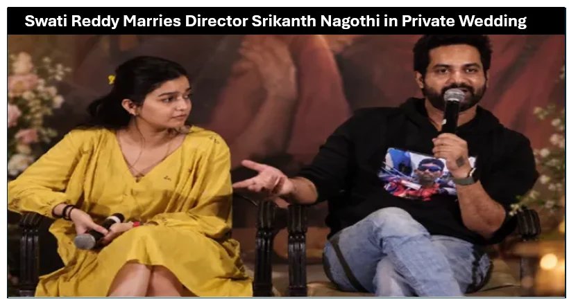 Swati Reddy Marries Director Srikanth Nagothi in Private Wedding, Actress Begins a New Chapter